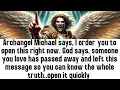 Download Lagu 💸 archangel Michael says, I order you to open this right now. God says, someone you love has pass..