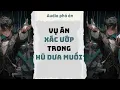 Lagu [ TRUYỆN AUDIO ] Vụ án xác ướp trong hũ dưa muối (Full) | Rắn Audio #truyenaudio #audio #pháán