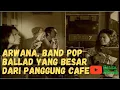 Download Lagu ARWANA, BAND POP BALLAD YANG BESAR DARI PANGGUNG CAFE