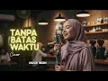 Ade Govinda Feat Fadly - Tanpa Batas Waktu (Cover By Mainawa)