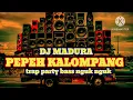 Lagu DJ MADURA PEPEH KALOMPANG || BASS FULL HOREG