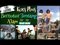 Lagu Lagu Lagu KOES PLUS YANG BERTUTUR TENTANG ALAM,,,,