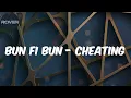 IQ - Lyrics - Bun Fi Bun - Cheating