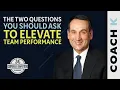 Coach K s 2 Questions That Elevate Team Performance Classics