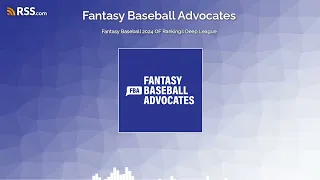 Fantasy Baseball 2024 OF Rankings Deep League