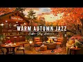 Warm Morning Jazz Music at Fall Coffee Shop Ambience Relaxing Jazz Instrumental Music for Studying