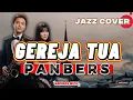 Lagu Gereja Tua - Panbers | Jazz Cover Indonesia Nostalgic \u0026 Romantis