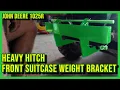 Heavy Hitch Quick Attach Front Suitcase Weight Bracket install - John Deere 1025r