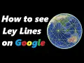 How to Download Ley Line Maps to View on Google Earth