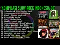 Download Lagu Kompilasi Lagu Slow Rock Indonesia 90an Terbaik Tanpa Iklan  Masih Sering Di Dengar Millenial