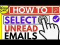 How to select unread emails in Gmail