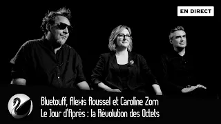 Le Jour d'Après: la Révolution des Octets - Bluetouff, Alexis Roussel et Caroline Zorn [EN DIRECT]