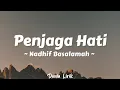 Download Lagu NADHIF BASALAMAH - PENJAGA HATI (Lirik Lagu) ''Kan Ku Arungi Tujuh Laut Samudera''