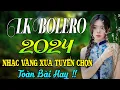 Download Lagu LK BOLERO 2024 ✅ NHẠC TRỮ TÌNH BẤT HỦ HAY NHẤT 2024 ✅ NHẠC VÀNG XƯA TUYỂN CHỌN ♥
