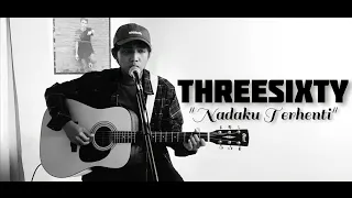Download Threesixty - NADAKU TERHENTI | Live Recording Acoustic (TREE AGUNG cover) MP3