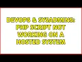 DevOps SysAdmins PHP script not working on a hosted system