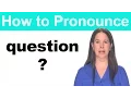 How to Pronounce QUESTION -- American English Pronunciation