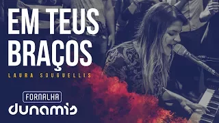 em teus bra os laura souguellis fornalha dunamis mar o 2015