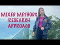 MIXED METHODS RESEARCH APPROACH Definition Types Reasons for Choosing This Method and Challenges