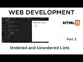 Web Development Series Part 3 - Basics of Ordered and Unordered Lists in HTML
