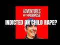 EXPOSED Jared Leisek from Adventures with Purpose AWP indicted on C H I L D charges