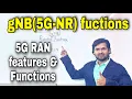5G NR Features gNB Functions gNB Functions 5G RAN Features Functions 5G Radio Network Capability