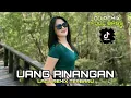 Lagu DJ REMIX UANG PINANGAN REMIX FULL BASS