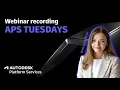 Autodesk Platform Services APS for beginners APS Tuesdays from Dec 10