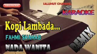kopi lambada ll karaoke remixdhut ll fahmi shahab ll nada wanita e do