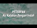 Download Lagu Peterpan - Ku Katakan Dengan Indah (Lirik)