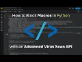 How to Block Macros in Python using a Virus Scan API