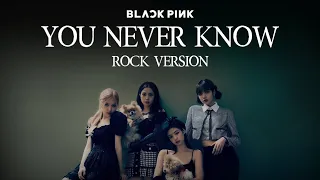 Download BLACKPINK - 'You Never Know' (Rock Version) MP3