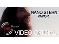 Lagu Nano Stern  -  Vapor  (VIDEO OFICIAL)