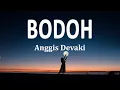 Download Lagu Anggis Devaki - BODOH (Lirik Lagu)