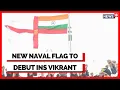 Download Lagu Indian Navy Flag | Indian Naval Flag | Indian Navy | PM Modi | INS Vikrant | English News | News18