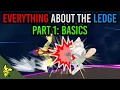 EVERYTHING You Need To Know About The Ledge - Part 1 Basics