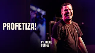 PR DIEGO CUNHA - PROFETIZA!