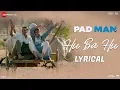 Download Lagu Hu Ba Hu - Lyrical | Padman | Akshay Kumar \u0026 Sonam Kapoor | Amit Trivedi | Kausar Munir
