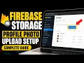 How to setup Firebase Storage for profile photo uploads - Complete Guide