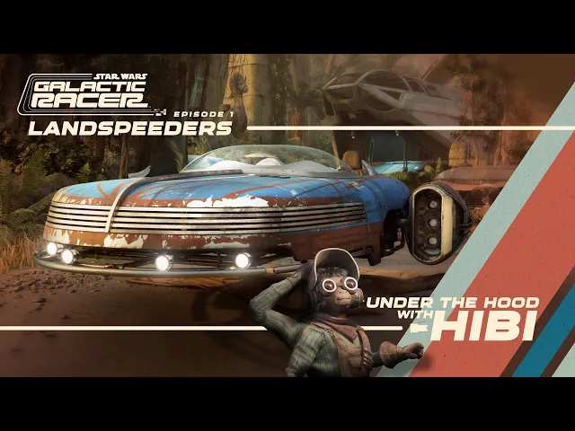 Under the Hood with Hibi - Episode 1: Landspeeders