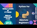 while Loops with break continue and pass - Python for Absolute Beginners 2022