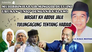 Download WASIAT KH ABDUL JALIL TULUNGAGUNG TENTANG HABAIB || GUS UBAD AMINULLAH MP3