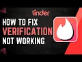 How To Fix Tinder Verification Not Working