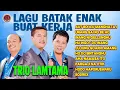Download Lagu LAGU BATAK ENAK BUAT KERJA TRIO LAMTAMA | Aut Boi Ilu Manghata i, Unang Sai Ro Be Ho, Aha Namasa Ito