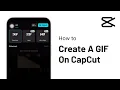 How To Create A GIF On CapCut Quick Tutorial