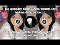 Dj HORNEY MGD HARD SPEED UP REVERB VIRAL TIKTOK TERBARU 2023 YG KALIAN CARI CARI