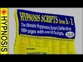 HYPNOSIS SCRIPTS from A-Z Biggest Manual on the Planet