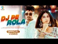 Download Lagu Dj Pe Rola - Raj Mawar | Khushi Baliyan | Soyab Choudhary | New Haryanvi DJ Song 2025