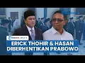 Download Lagu Detik-detik Erick Thohir dan Hasan Nasbi Diberhentikan Prabowo dari Kabinet, Ini Jabatan \u0026 Gantinya