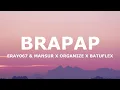 ERAY067 & MANSUR X ORGANIZE X BATUFLEX - BRAPAP(Sözleri - Lyrics)